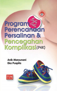 Cover Program perencanaan persalinan & pencegahan komplikasi (P4K) :  - / Anik Maryunani