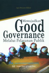 Cover Mewujudkan good governance melalui pelayanan publik :  - / Agus Dwiyanto