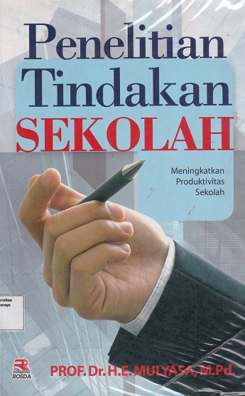 Cover Penelitian Tindakan Kelas :  Meningkatkan Produktivitas Sekolah / Mulyasa