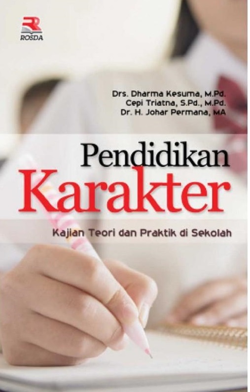 Cover Pendidikan Karakter :  Kajian Teori dan Praktik di Sekolah / Dharma Kesuma