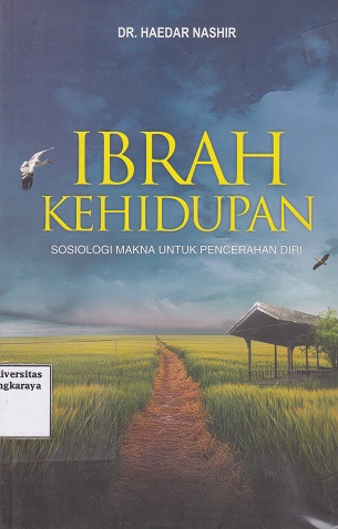 Cover Ibrah Kehidupan :  Sosiologi Makna Untuk Pencerahan Diri / Haedar Nashir