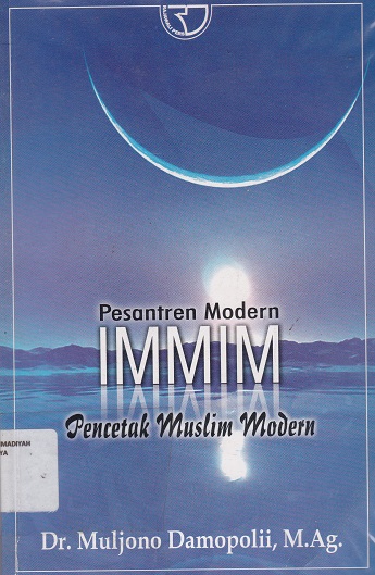 Cover Pesantren Modern IMMIM Pencetak Muslim Modern :  - / Muljono Damopolii