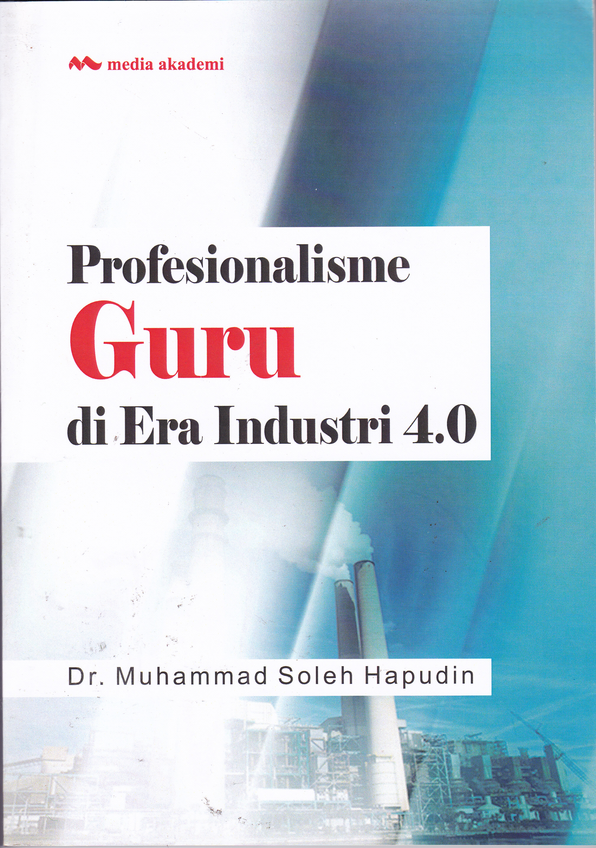 Cover Profesionalisme Guru di Era Industri 4.0 / Muhammad Soleh Hapudin