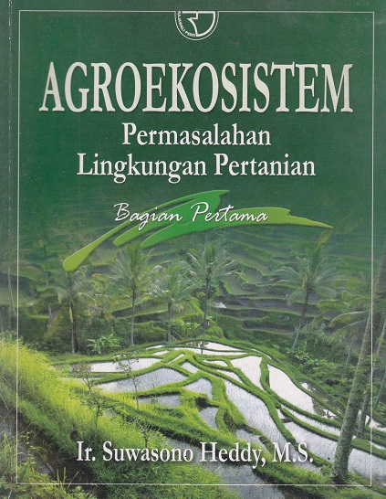 Cover Agroekosistem Permasalahan Lingkungan Pertanian :  Bagian Pertama / Suwasono Heddy