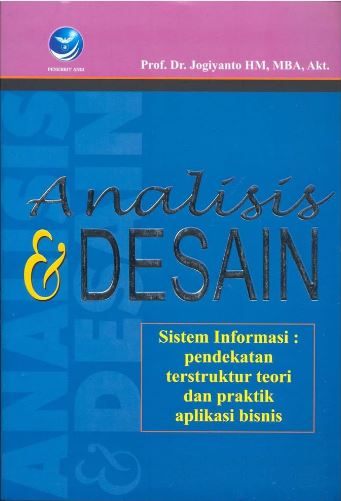 Cover Analisis & Desain :  Sistem Informasi : Pendekatan terstruktur teori dan praktik aplikasi bisnis / Jogiyanto HM