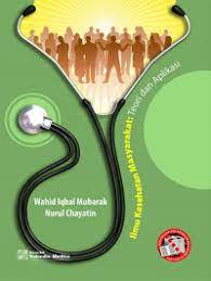 Cover Ilmu Kesehatan Masyarakat : Teori dan Aplikasi :  - / Wahid Iqbal Mubarak