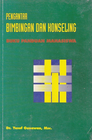Cover Pengantar Bimbingan dan Konseling :  Buku Panduan Mahasiswa / Yusuf Gunawan