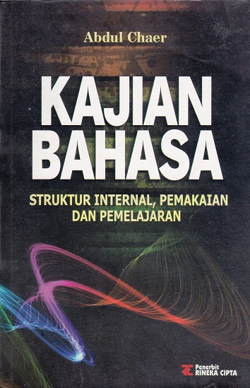 Cover Kajian Bahasa :  Struktur Internal, Pemakaian dan Pemelajaran / Abdul Chaer