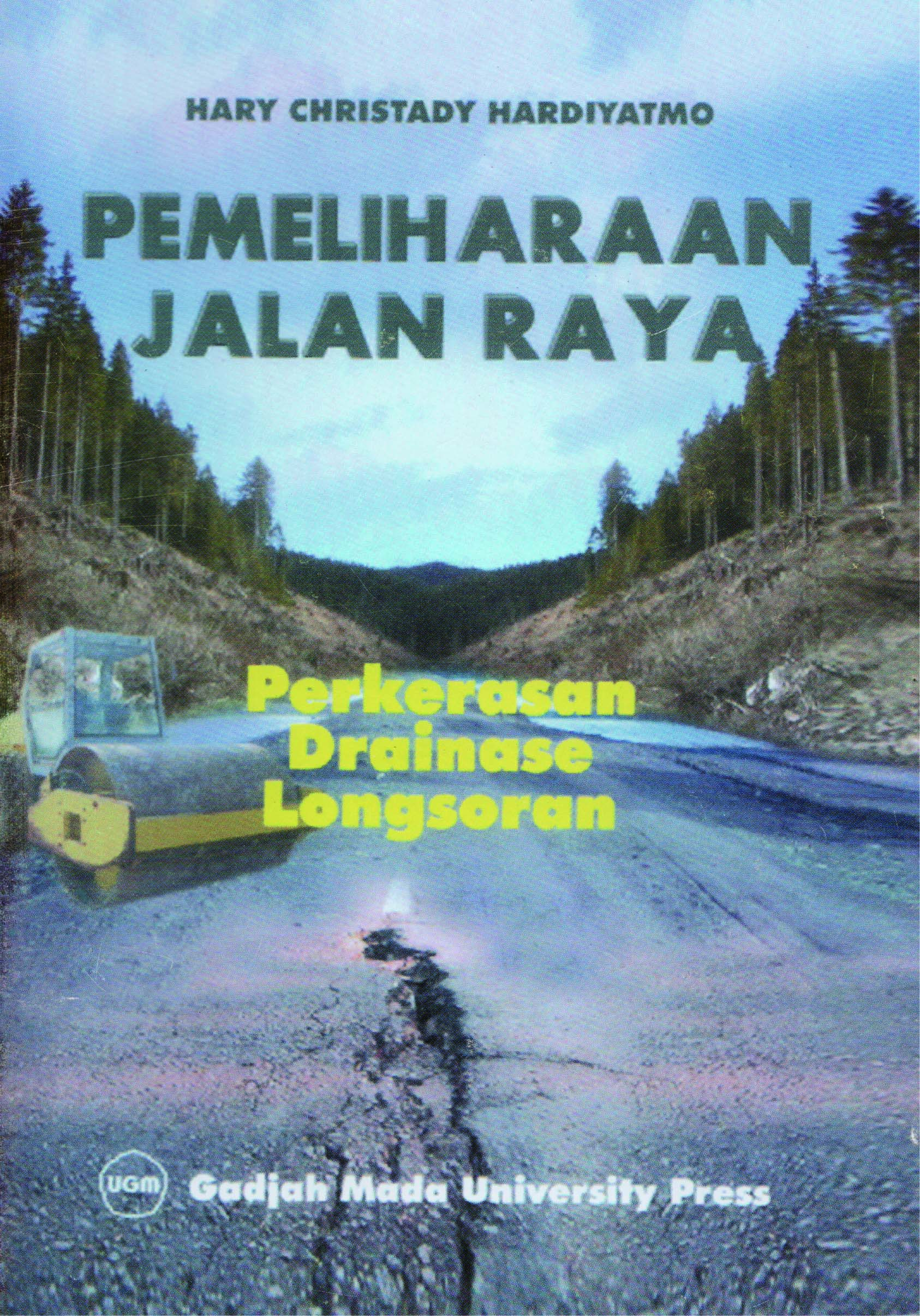 Cover Pemeliharaan Jalan Raya :  Perkerasan Drainase Longsoran / Hary Christady Hardiyatmo