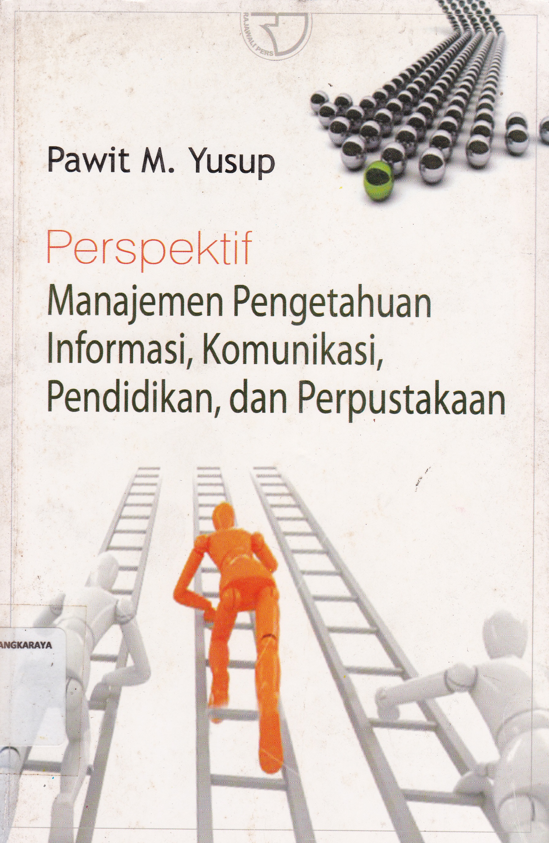 Cover Perspektif Manajemen Pengetahuan Informasi, Komunikasi, Pendidikan dan Perpustakaan :  - / Pawit M. Yusup