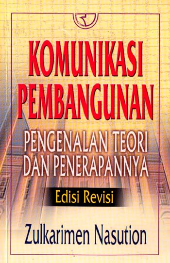Cover Komunikasi Pembangunan :  Pengenalan teori dan penerapannya / Zulkarimen Nasution
