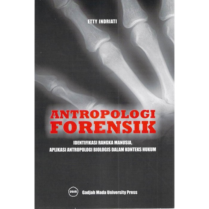 Cover Antropoligi forensik :  Identifikasi rangka manusia aplikasi antropologi biologis dalam konteks hukum / Etty Indriati
