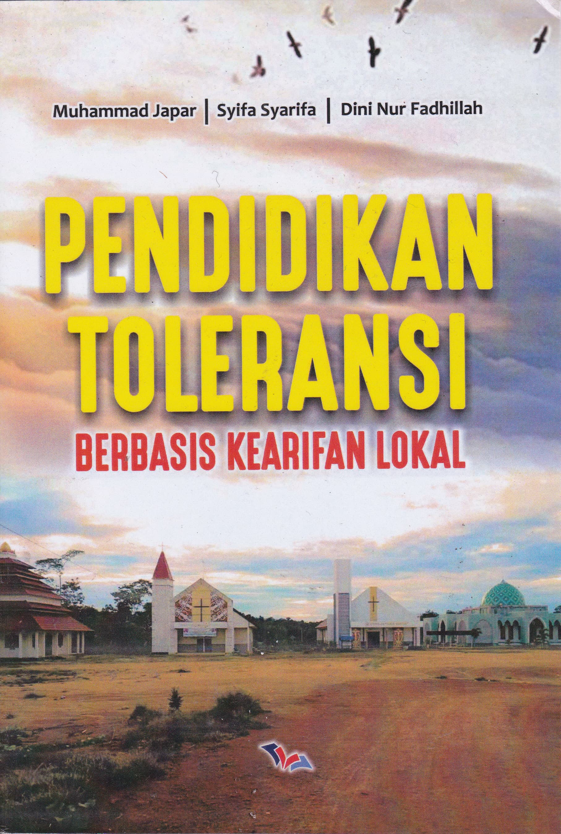 Cover Pendidikan Toleransi :  Berbasis Kearifan Lokal / Muhammad Japar