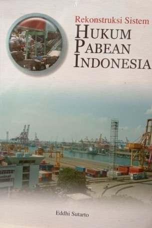 Cover Rekonstruksi sistem hukum pabean Indonesia :  - / Eddhi Sutarto