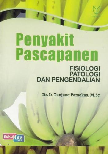 Cover Penyakit pascapanen :  Fisiologi Patologi dan Pengendalian / Tunjung Pamekas