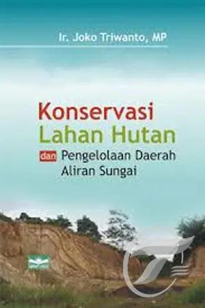 Cover Konservasi lahan hutan dan pengelolaan daerah aliran sungai :  - / Joko Triwanto