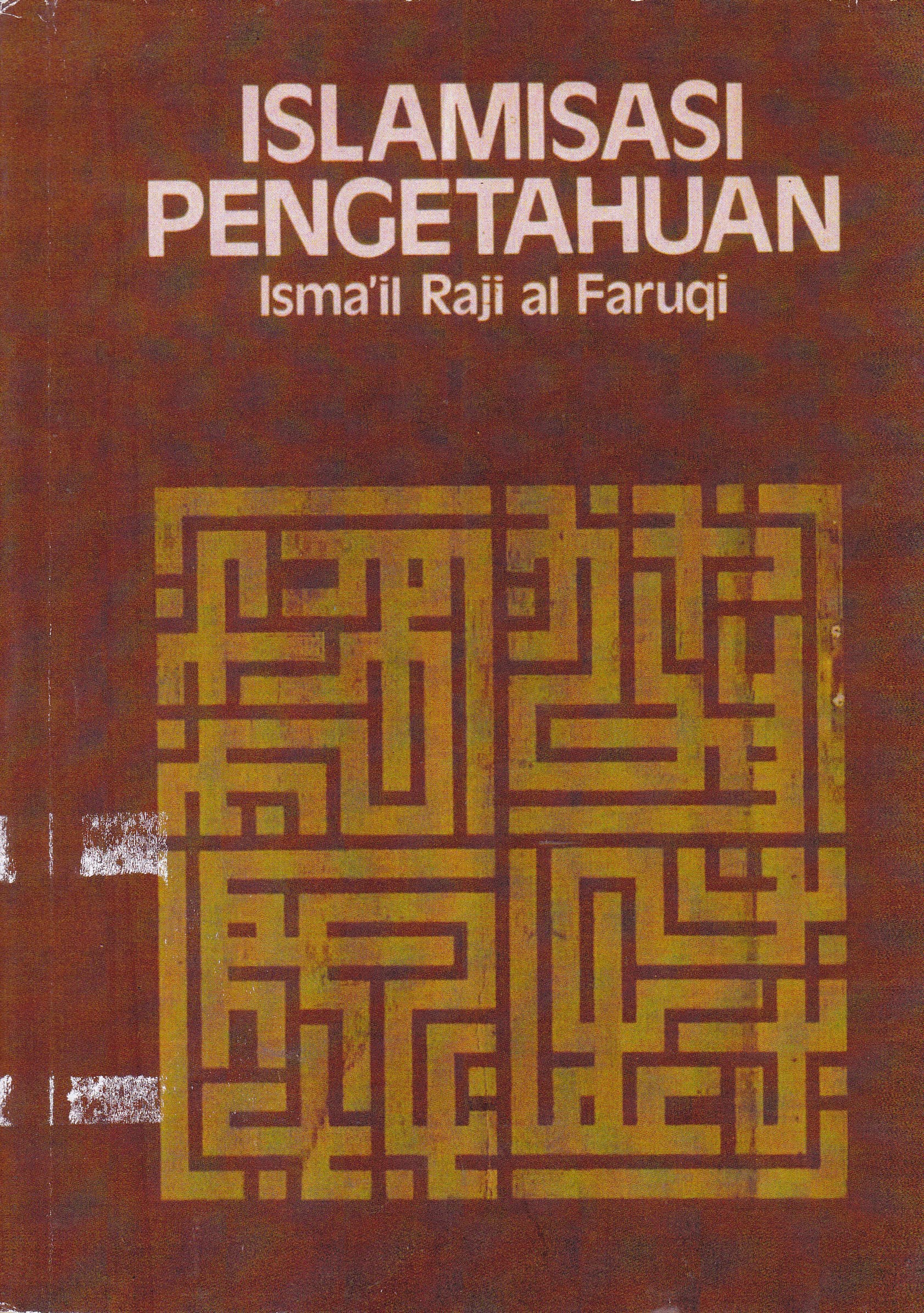 Cover Islamisasi Pengetahuan / Isma'il Raji al Faruqi