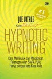Cover Hypnotic Writing :  Cara Membujuk dan Meyakinkan Pelanggan (dan Siapapun) Hanya dengan Kata-Kata Anda / Joe Vitale