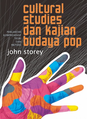Cover Cultural Studies dan Kajian Budaya Pop :  Pengantar Komprehensif Teori dan Metode / John Storey