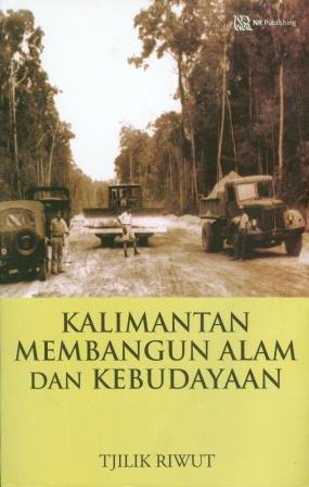 Cover Kalimantan Membangun Alam dan Kebudayaan / Tijilik Riwut