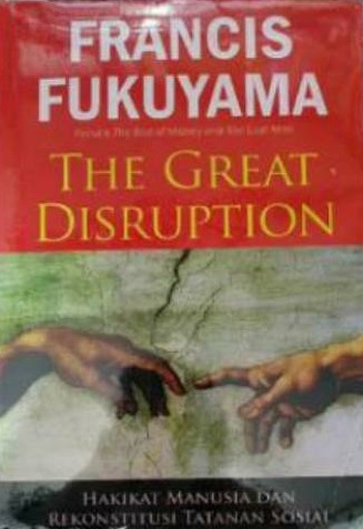Cover The Great Disruption :  Hakikat Manusia dan Rekonstitusi Tatanan Sosial / Francis Fukuyama