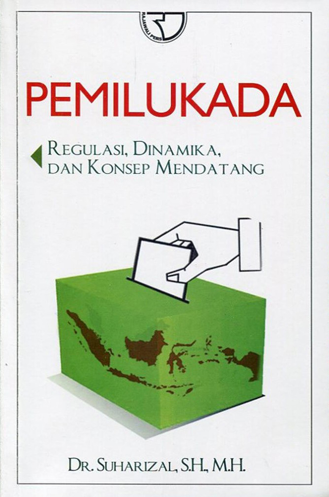 Cover Pemilukada :  Regulasi, Dinamika, dan Konsep Mendatang / Suharizal