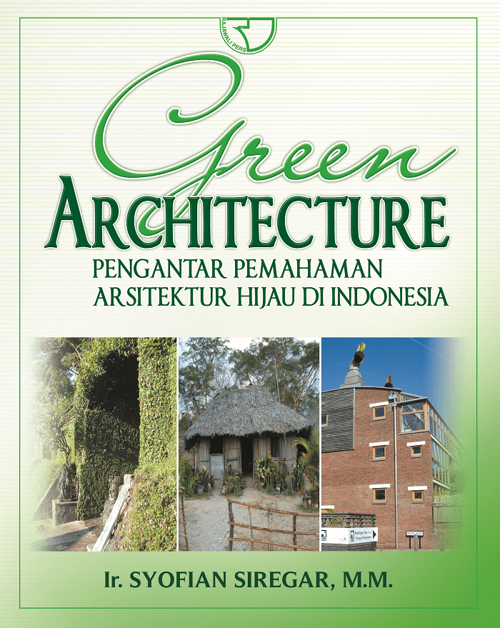 Cover Green architecture :  Pengantar pemahaman arsitektur hijau di Indonesia / Tri Harso Karyano