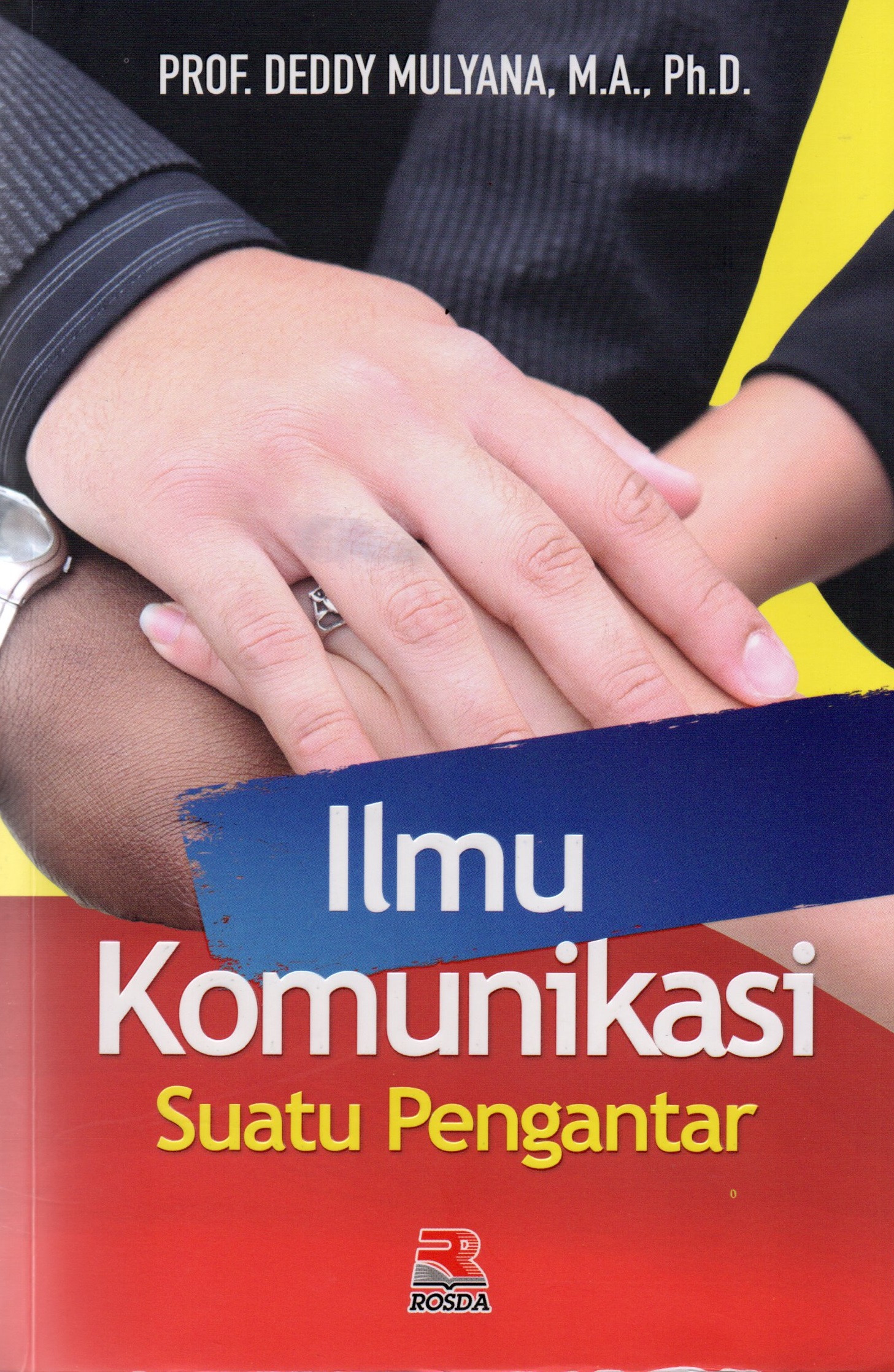 Cover Ilmu Komunikasi Suatu Pengantar :  - / Deddy Mulyana