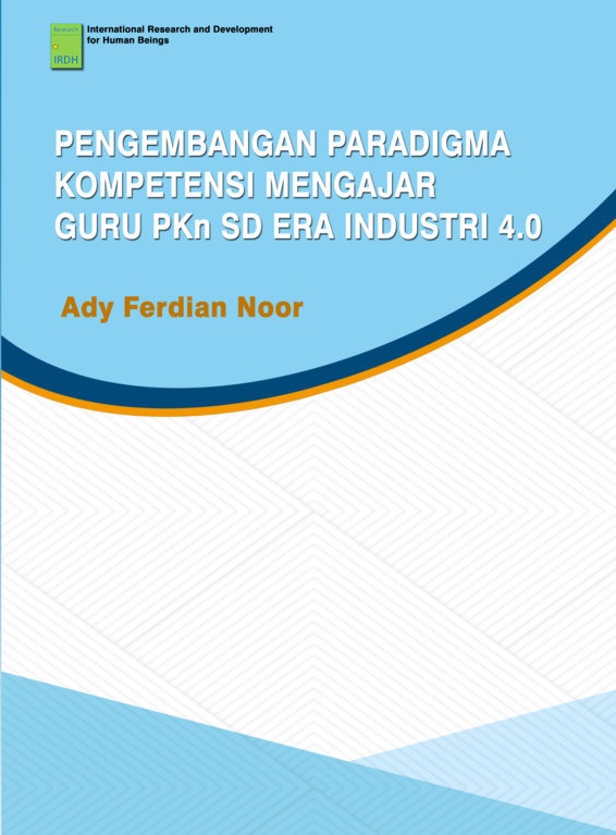 Cover Pengembangan Paradigma Kompetensi Mengajar Guru PKn SD Era Industri 4.0 / Ady Ferdian Noor