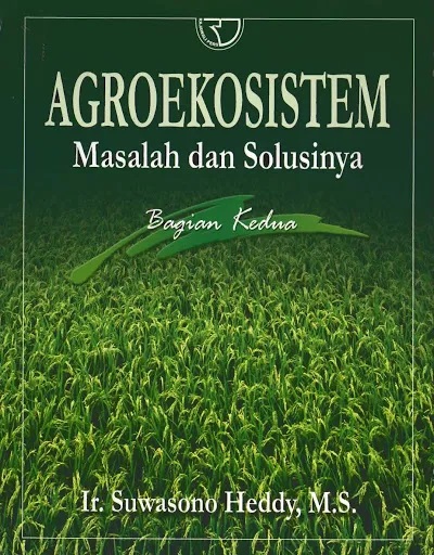Cover Agroekosistem masalah dan solusinya :  Bagian kedua / Suwasono Heddy