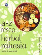 Cover A-Z Resep herbal rahasia :  Balita & anak-anak / Merapi farma herbal