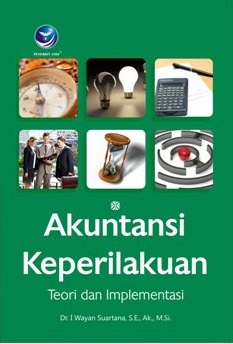 Cover Akuntansi Keperilakuan :  Teori dan implementasi / I Wayan Suartana