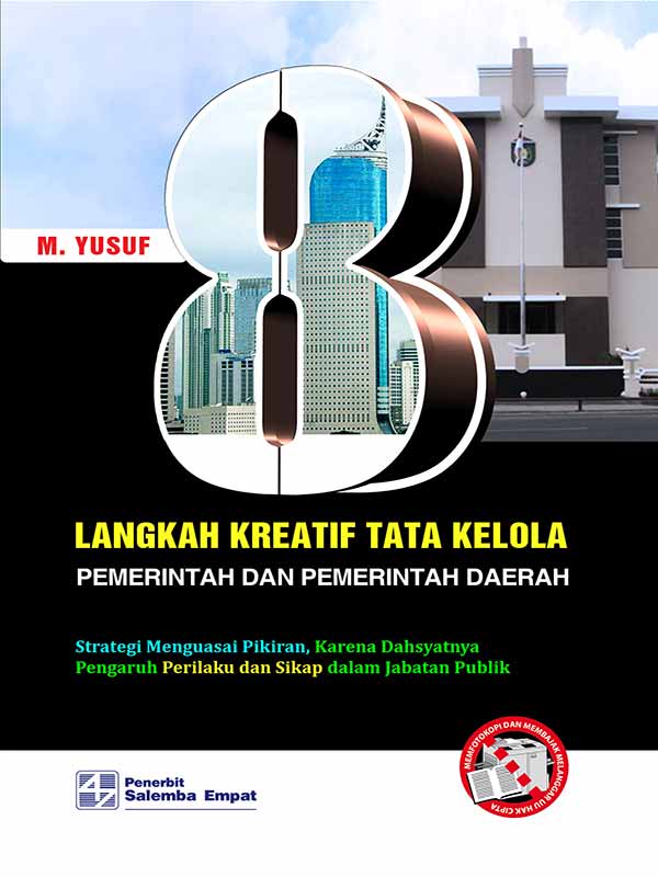 Cover Delapan Langkah Kreatif Tata Kelola Pemerintah dan Pemerintah Daerah :  Strategi Menguasai Pikiran, Karena Dahsyatnya Pengaruh Perilaku dan Sikap Dalam Jabatan Publik / M. Yusuf