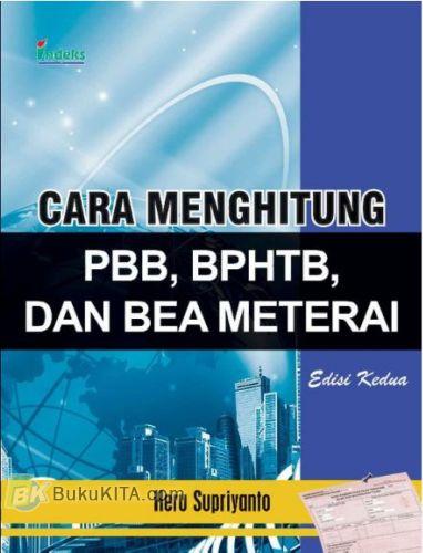Cover Cara Menghitung PBB, BPHTB, dan Bea Meterai :  Edisi Kedua / Heru Supriyanto