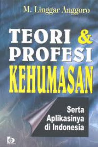Cover Teori & Profesi Kehumasan :  Serta aplikasinya di Indonesia / M Linggar Anggoro