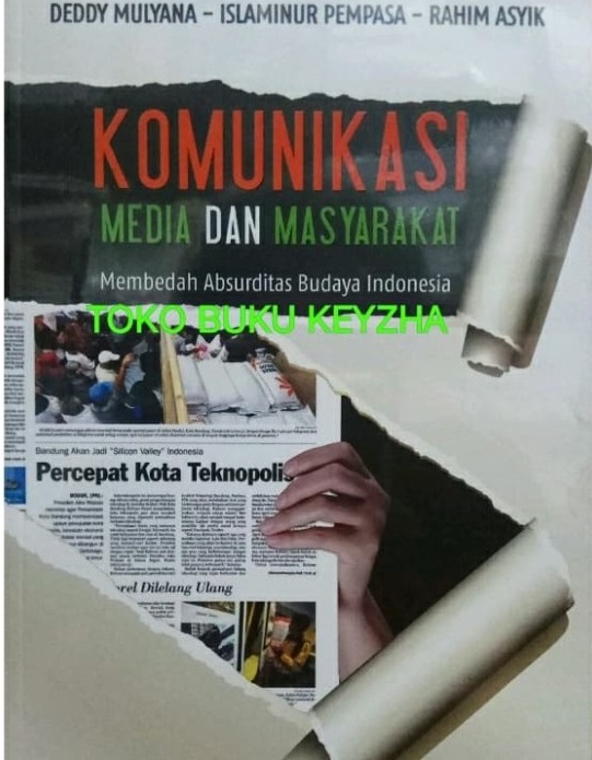 Cover Komunikasi Media dan Masyarakat :  Membedah absurditas budaya Indonesia / Deddy Mulyana