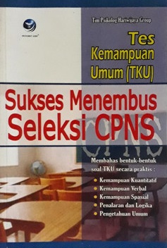 Cover Sukses menembus seleksi CPNS :  Tes Kemampuan Umum (TKU) / Hariwijaya Group