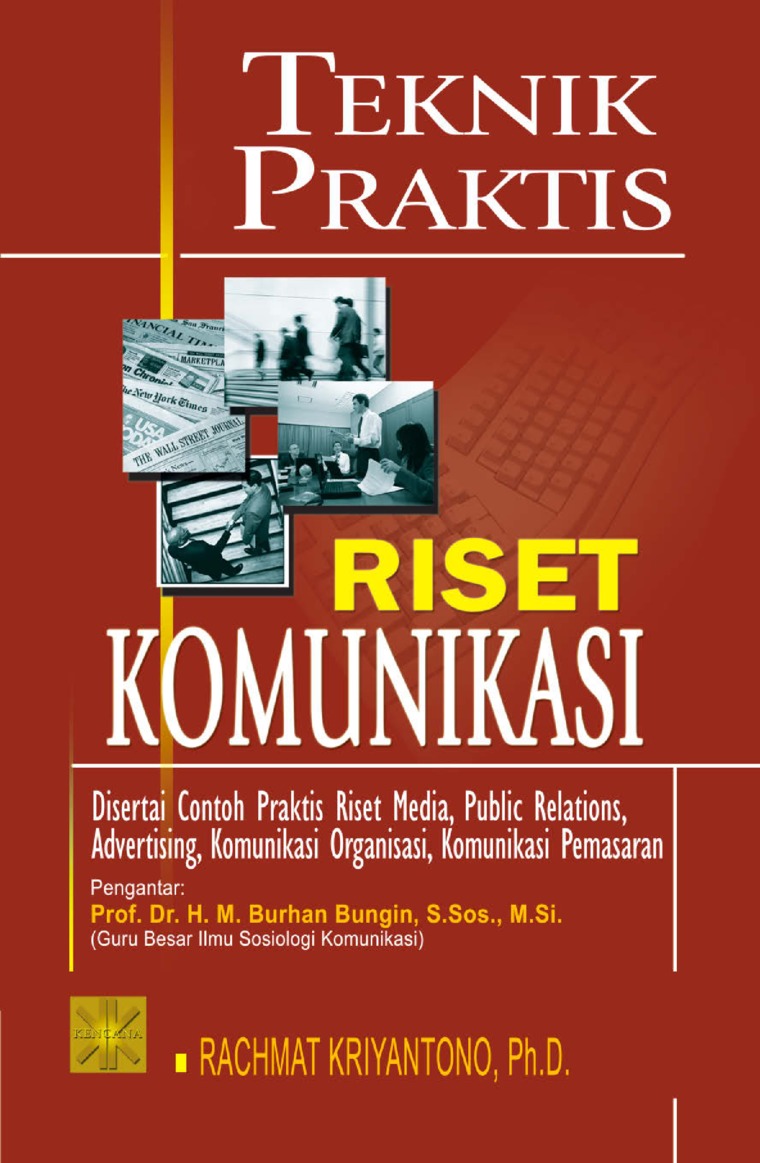 Cover Teknik Praktis Riset Komunikasi :  Disertai contoh praktis riset media, public relations, advertising, komunikasi organisasi, komunikasi pemasaran / Rachmat Kriyantono