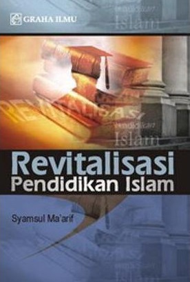 Cover Revitalisasi Pendidikan Islam :  - / Syamsul Ma'arif