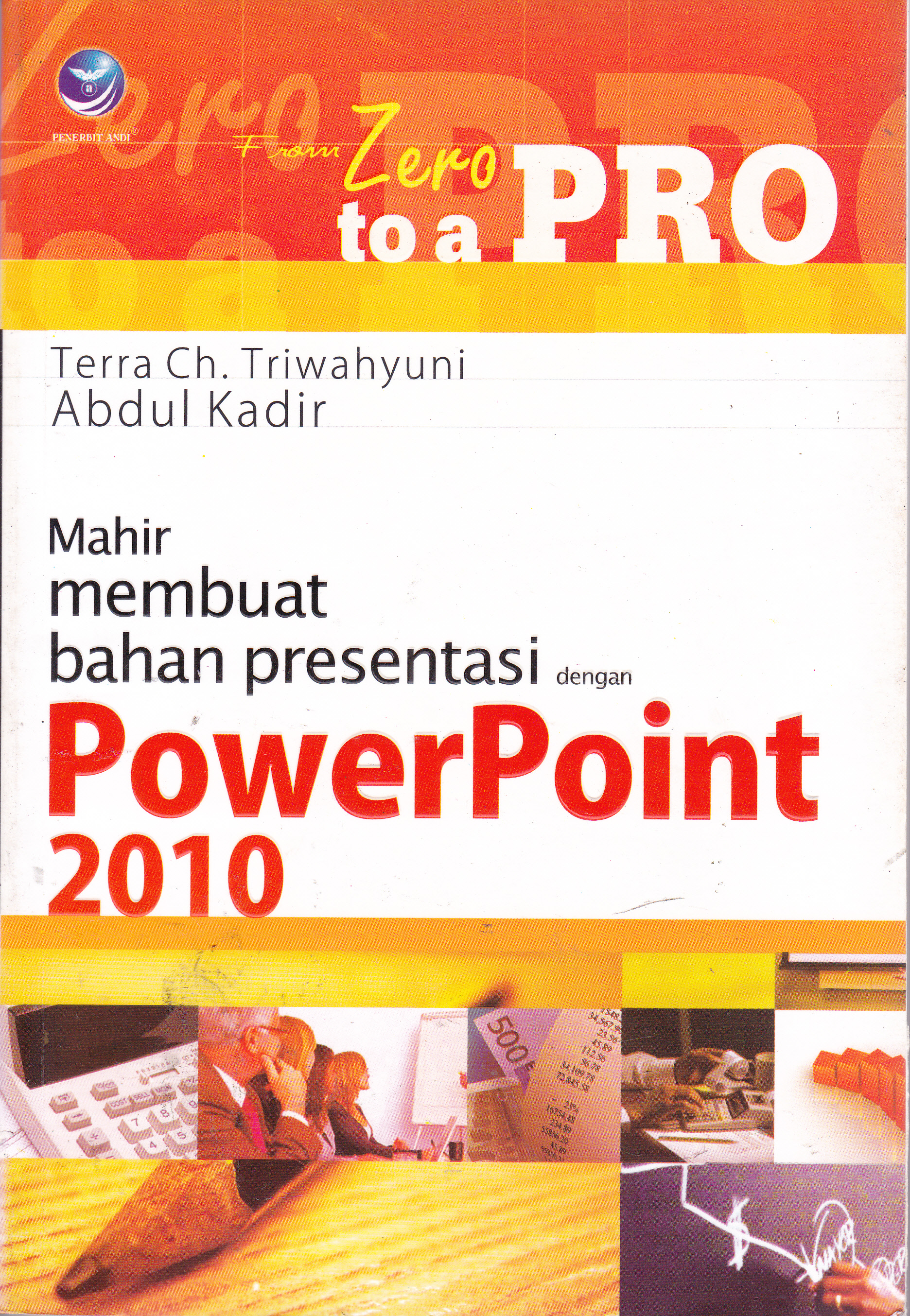 Cover From Zero to a Pro :  Mahir Membuat Bahan Presentasi dengan Power Point 2010 / Terra Ch. Triwahyuni