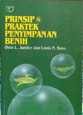 Cover Prinsip & Praktek Penyimpanan Benih / Oren L. Justice