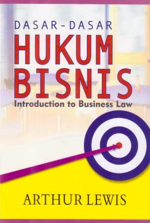 Cover Dasar-Dasar Hukum Bisnis :  Introduction to Business Law / Arthur Lewis
