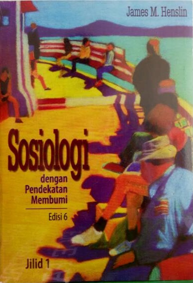 Cover Sosiologi Dengan Pendekatan Membumi :  Jilid 1 / James M. Henslin
