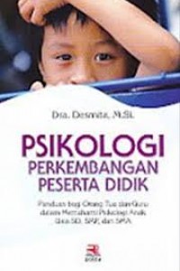 Cover Psikologi perkembangan peserta didik :  Panduan bagi orang tua dan guru dalam memahami psikologi anak usia Sd, SMP, dan SMA / Desmita