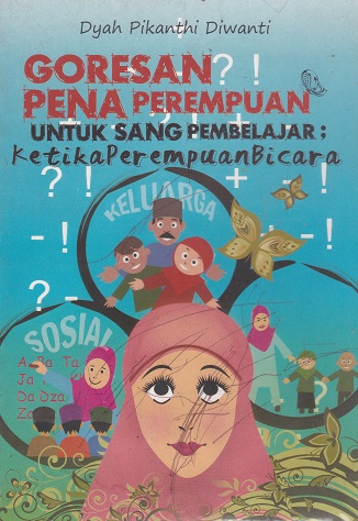 Cover Goresan Pena Perempuan :  Untuk Sang Pembelajar : Ketika perempuan bicara / Dyah Pikanthi Diwanti