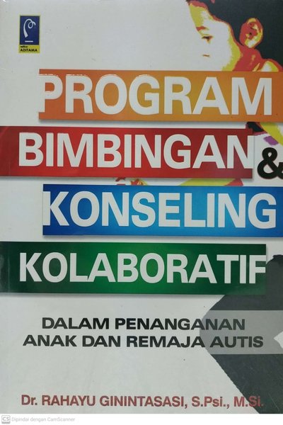 Cover Program Bimbingan Konseling Kolaboratif :  Dalam Penanganan Anak dan Remaja Autis / Rahayu Ginintasasi