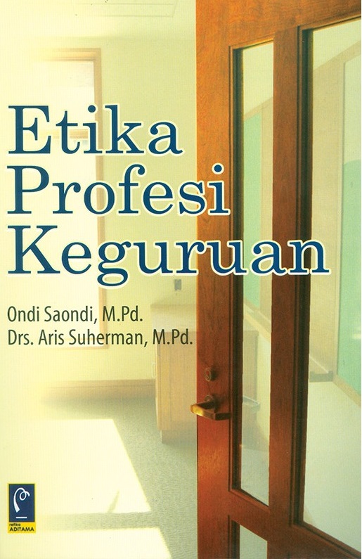 Cover Etika Profesi Keguruan :  - / Ondi Saondi