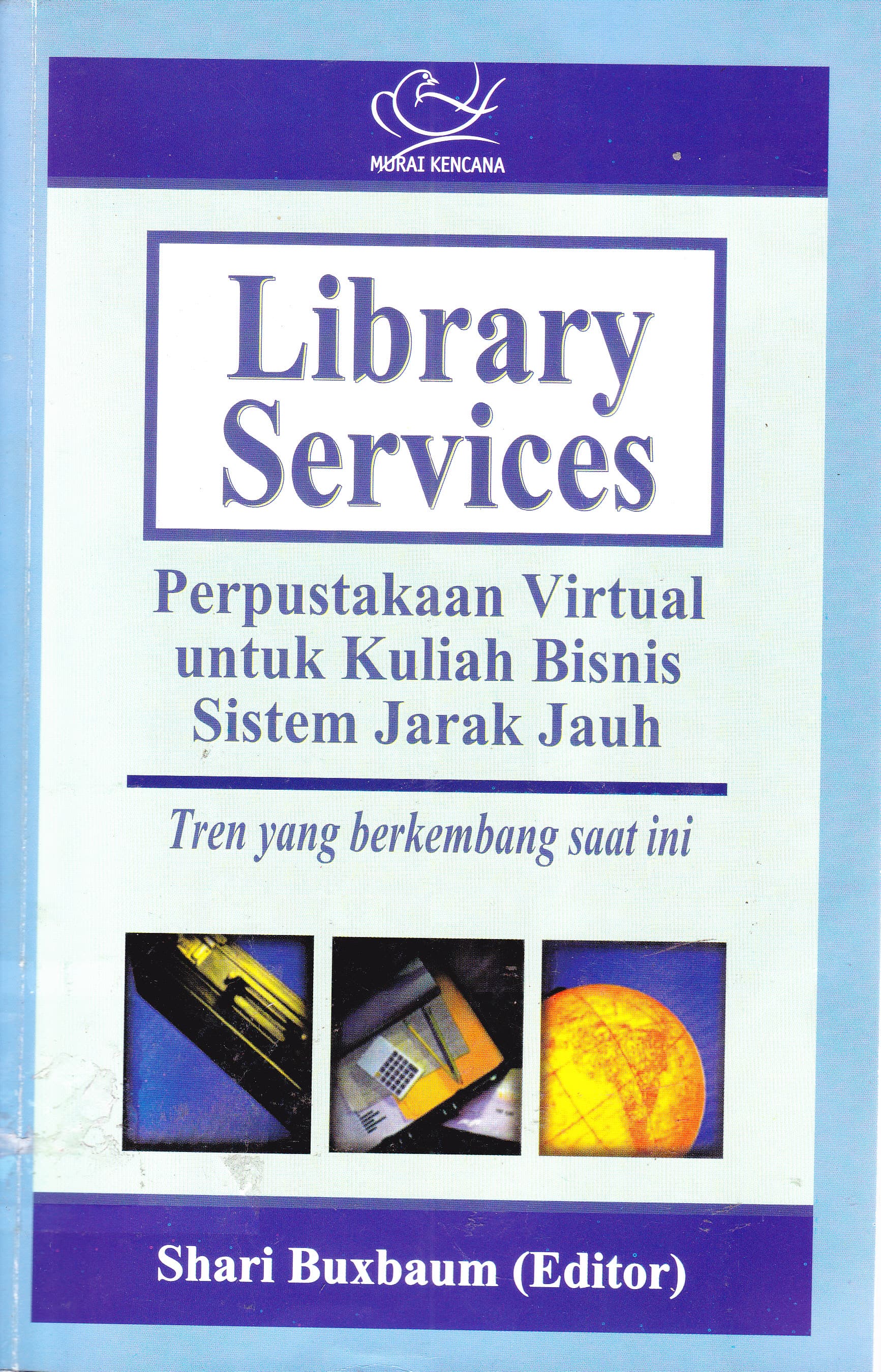 Cover Library Services :  Perpustakaan Virtual untuk Kuliah Bisnis Sistem Jarak Jauh Tren Yang Berkembang Saat Ini / Shari Buxbaum