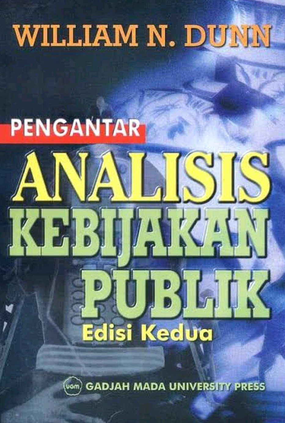 Cover Pengantar Analisis Kebijakan Publik :  Edisi Kedua / William N Dunn