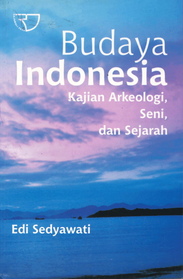 Cover Budaya Indonesia :  Kajian arkeologi, seni, dan sejarah / Edi Sedyawati